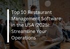 Top 10 Restaurant Management Software in the USA (2023): Streamline Your Operations